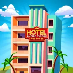 Скачать взлом Hotel Empire Tycoon－Idle Game  [МОД Много денег] - полная версия apk на Андроид